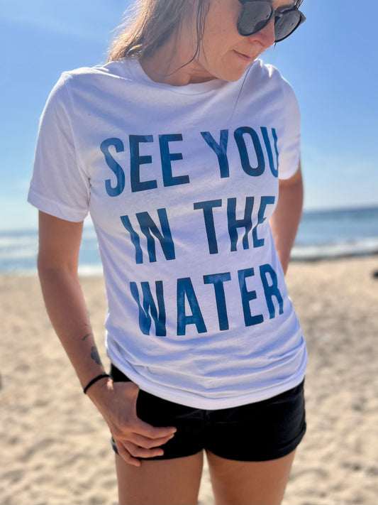 See You In The Water - Unisex Short Sleeve Tee