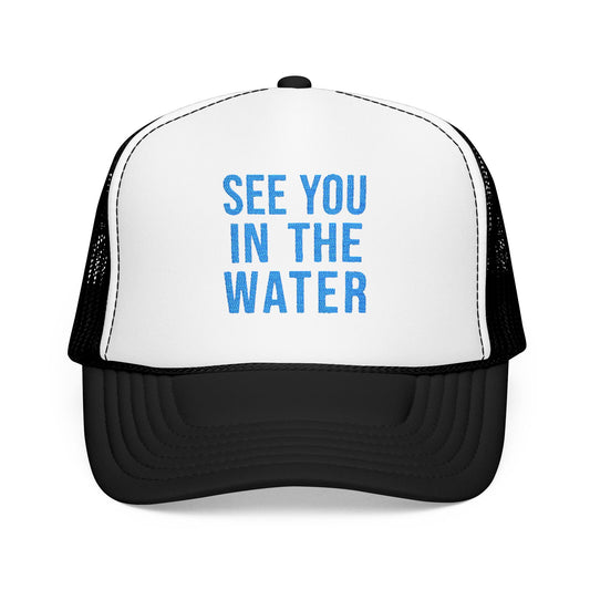 Embroidered See You In The Water Foam Trucker Hat