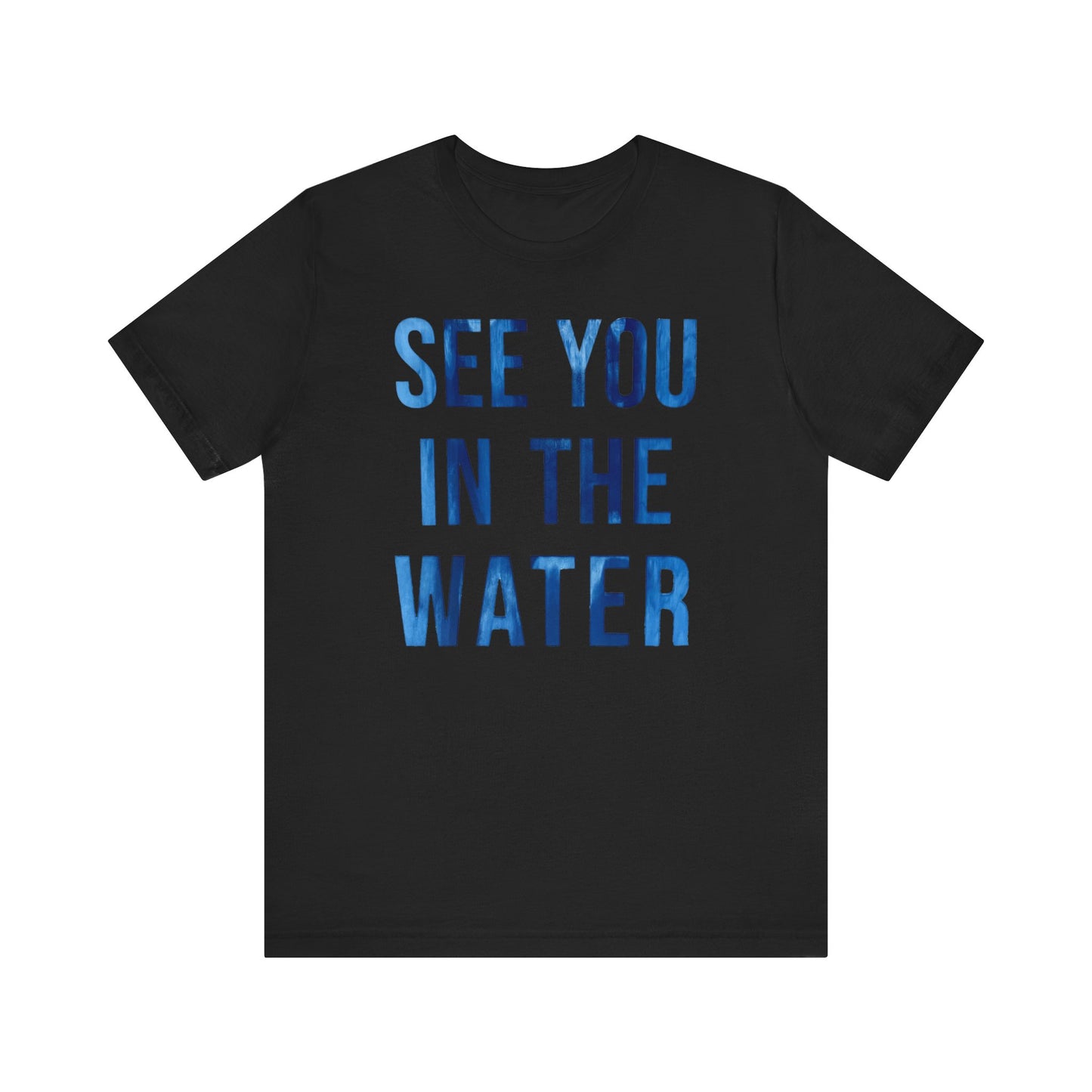 See You In The Water - Unisex Short Sleeve Tee