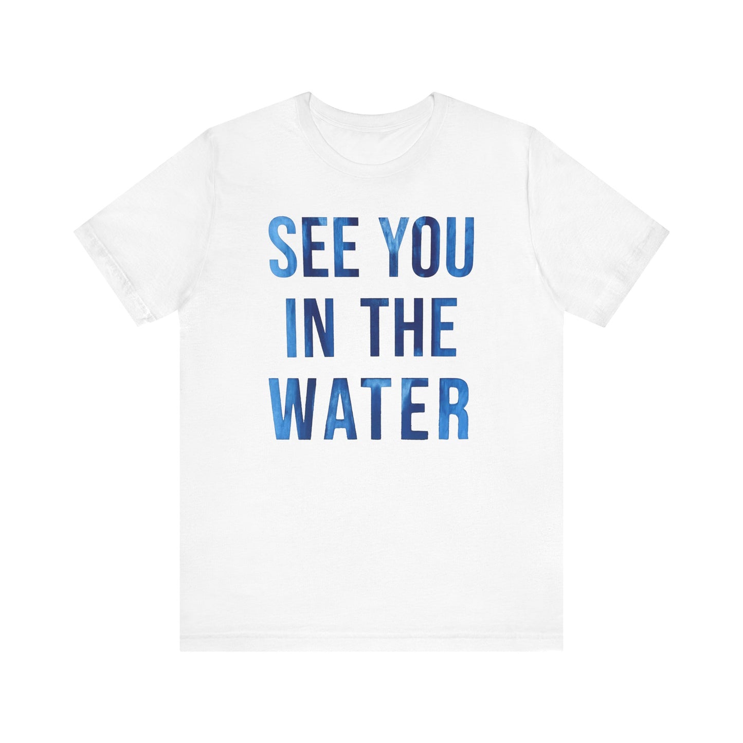 See You In The Water - Unisex Short Sleeve Tee