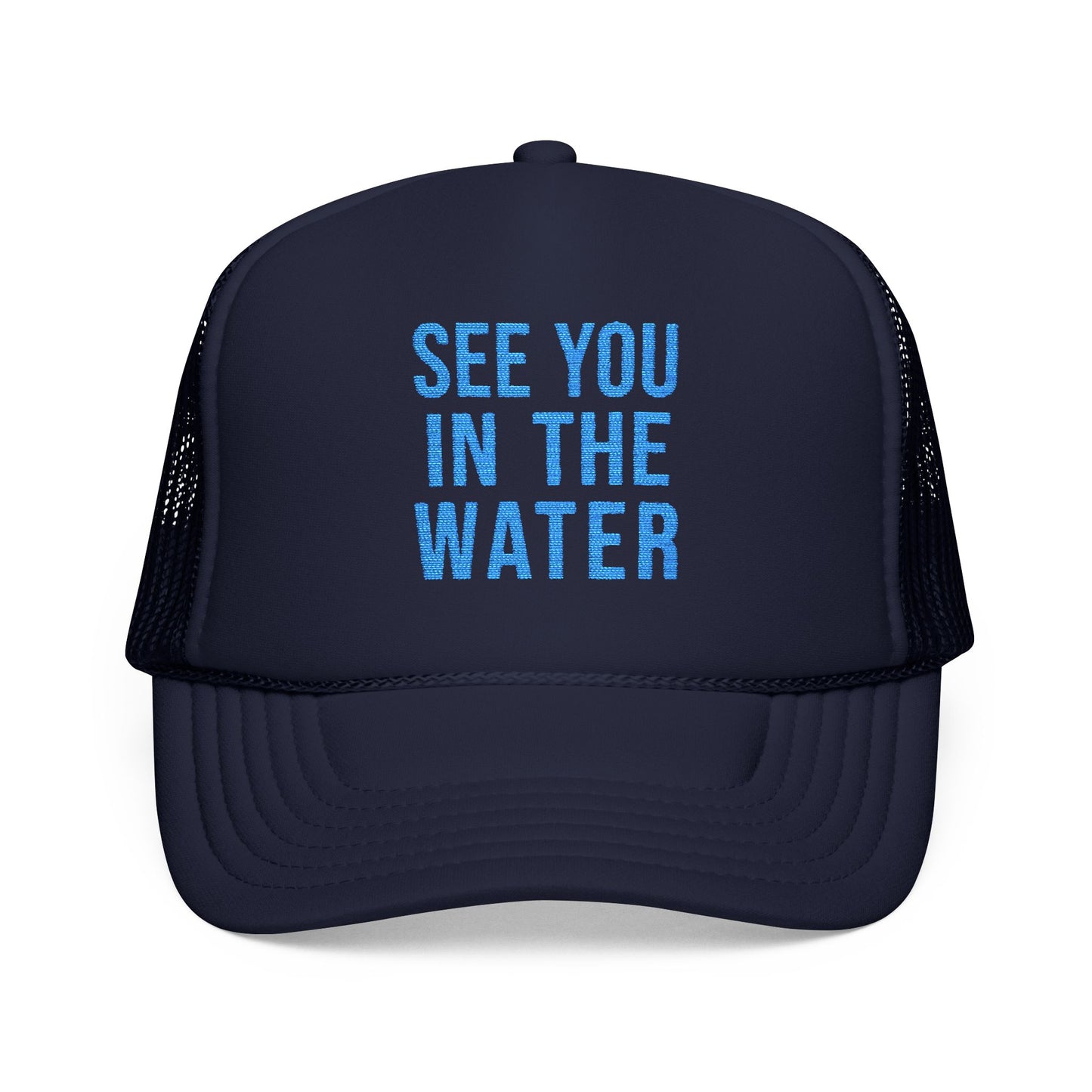 Embroidered See You In The Water Foam Trucker Hat