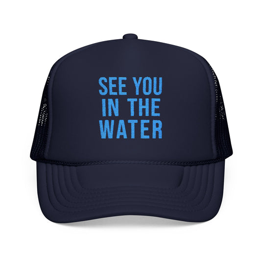 Embroidered See You In The Water Foam Trucker Hat
