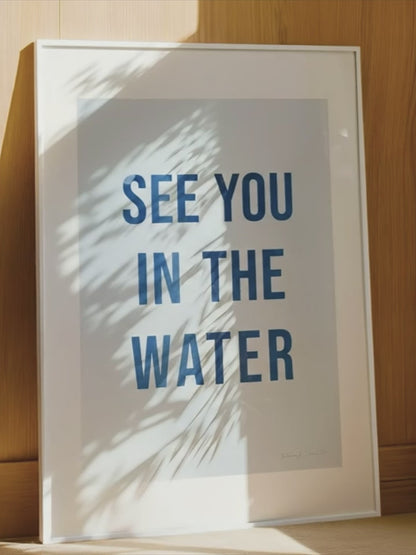See You In The Water 18x24" Screen Print